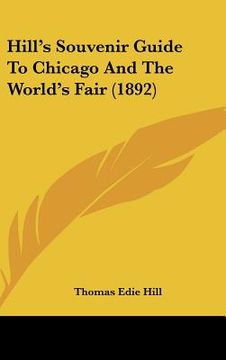 portada hill's souvenir guide to chicago and the world's fair (1892) (en Inglés)