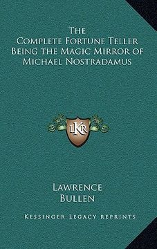 portada the complete fortune teller being the magic mirror of michael nostradamus (en Inglés)