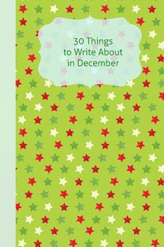 portada 30 Things To Write About In December (en Inglés)