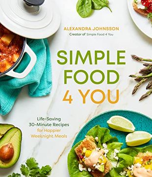 portada Simple Food 4 You: Life-Saving 30-Minute Recipes for Happier Weeknight Meals (en Inglés)