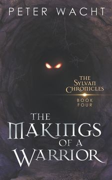 portada The Makings of a Warrior: The Sylvan Chronicles, Book 4 (in English)