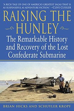 portada Raising the Hunley: The Remarkable History and Recovery of the Lost Confederate Submarine (American Civil War) 