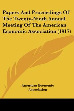 portada papers and proceedings of the twenty-ninth annual meeting of the american economic association (1917) (en Inglés)