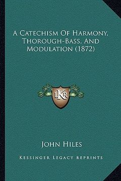 portada a catechism of harmony, thorough-bass, and modulation (1872) (in English)
