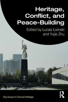 portada Heritage, Conflict, and Peace-Building (Key Issues in Cultural Heritage) (in English)