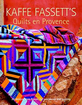 portada Kaffe Fassett's Quilts en Provence: Twenty Designs From Rowan for Patchwork and Quilting (en Inglés)