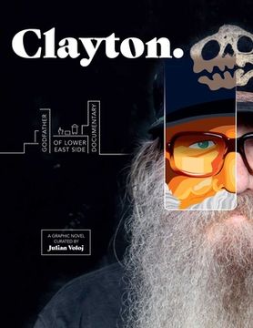 portada Clayton: Godfather of Lower East Side Documentary--A Graphic Novel (en Inglés)