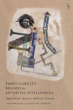 portada Three Liability Regimes for Artificial Intelligence: Algorithmic Actants, Hybrids, Crowds (in English)