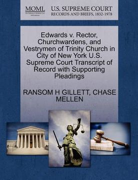 portada edwards v. rector, churchwardens, and vestrymen of trinity church in city of new york u.s. supreme court transcript of record with supporting pleading (in English)