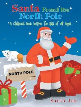 portada Santa Found The North Pole: A Children's Book Written for Kids of All Ages