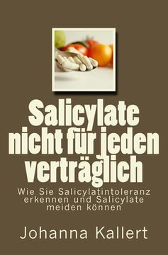 portada Salicylate nicht für jeden verträglich: Wie Sie Salicylat-Intoleranz erkennen und Salicylate meiden können (en Alemán)