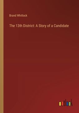 portada The 13th District: A Story of a Candidate (en Inglés)