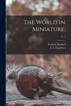 portada The World in Miniature;; v. 3 (en Inglés)