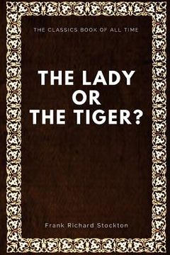 portada The lady, or the Tiger? (in English)