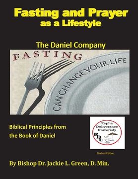 portada Fasting and Prayer as a Lifestyle: The Daniel Company-Biblical Principles from the Book of Daniel