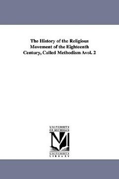 portada the history of the religious movement of the eighteenth century, called methodism vol. 2 (en Inglés)