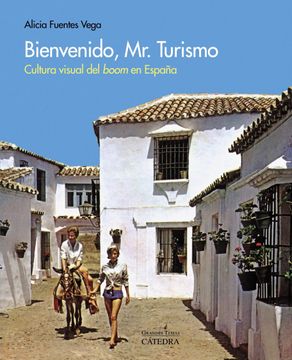 portada Bienvenido, mr. Turismo: Cultura Visual del "Boom" en España (Arte Grandes Temas) (in Spanish)