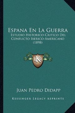 portada Espana en la Guerra: Estudio Historico-Critico del Conflicto Iberico-Americano (1898) (in Spanish)