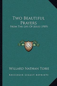 portada two beautiful prayers: from the lips of jesus (1909) (en Inglés)