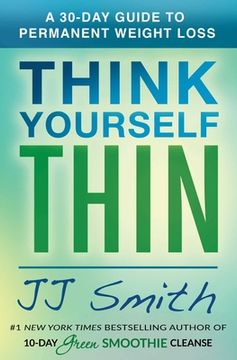 portada Think Yourself Thin: A 30-Day Guide to Permanent Weight Loss (in English)