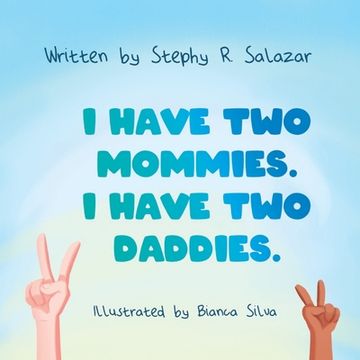 portada I Have Two Mommies. I Have Two Daddies. (en Inglés)