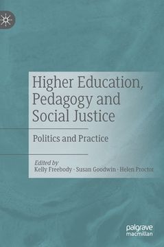 portada Higher Education, Pedagogy and Social Justice: Politics and Practice (in English)