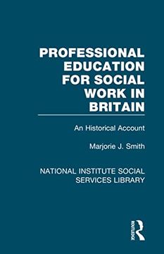 portada Professional Education for Social Work in Britain: An Historical Account (National Institute Social Services Library) (en Inglés)