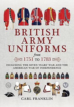 portada British Army Uniforms from 1751 to 1783: Including the Seven Years' War and the American War of Independence (en Inglés)