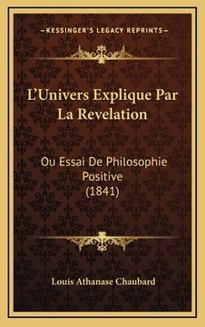 portada L'Univers Explique Par La Revelation: Ou Essai De Philosophie Positive (1841) (in French)