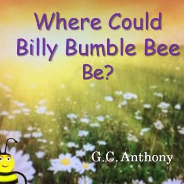 portada Where Could Billy Bumble Bee Be? (en Inglés)