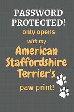 portada Password Protected! Only Opens With my American Staffordshire Terrier's paw Print! For American Staffordshire Terrier dog Fans (en Inglés)