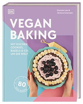 portada Vegan Baking: Mit Kuchen, Cookies, Bagels & co. Um die Welt (en Alemán)