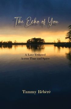 portada The Echo of You: A Love Tethered Across Time and Space (in English)