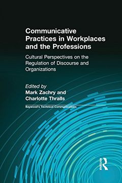 portada Communicative Practices in Workplaces and the Professions: Cultural Perspectives on the Regulation of Discourse and Organizations