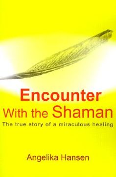portada encounter with the shaman: the true story of a miraculous healing (en Inglés)
