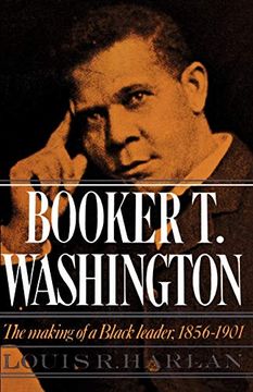 portada Booker t. Washington: Volume 1: The Making of a Black Leader, 1856-1901 (Galaxy Book: 428) (en Inglés)