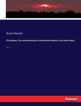 portada The History, Civil and Commercial, of the British Colonies in the West Indies: Vol. 2 (en Inglés)