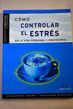 portada Como Controlar el Estres: En la Vida Personal y Profesional (in Spanish)