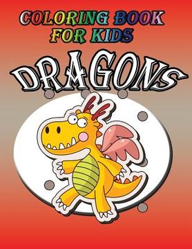 portada Coloring Book for Kids: Dragon: Kids Coloring Book (en Inglés)