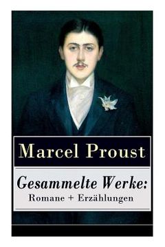 portada Gesammelte Werke: Romane + Erzählungen: Auf der Suche nach der verlorenen Zeit: Im Schatten der jungen Mädchen + Die Herzogin von Guerma