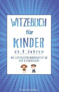 portada Witzebuch für Kinder ab 8 Jahren: Die lustigsten Kinderwitze ab dem 8 Lebensjahr (en Alemán)