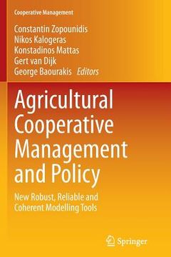 portada Agricultural Cooperative Management and Policy: New Robust, Reliable and Coherent Modelling Tools (en Inglés)