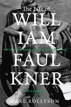 portada The Life Of William Faulkner: This Alarming Paradox, 1935–1962