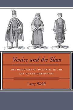 portada venice and the slavs: the discovery of dalmatia in the age of enlightenment (in English)