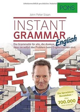 portada John Peter Sloan: Pons Instant Grammar, die Grammatik, für Alle die Denken, Dass sie Selbst das Problem Beim Englischlernen Sind.