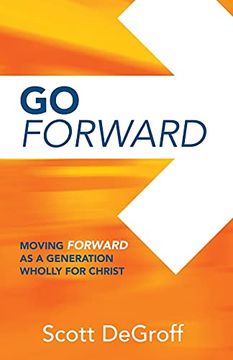 portada Go Forward - Moving Forward as a Generation Wholly for Christ (en Inglés)