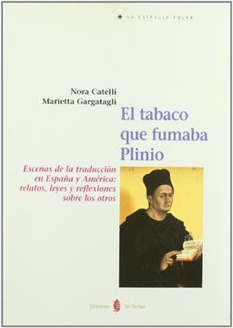portada El Tabaco que Fumaba Plinio: Escenas de la Traducción en España y América: Relatos, Leyes y Reflexiones Sobre los Otros (la Estrella Polar)