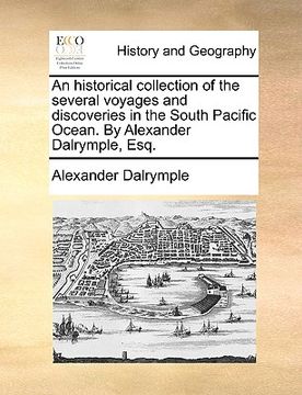 portada an historical collection of the several voyages and discoveries in the south pacific ocean. by alexander dalrymple, esq.