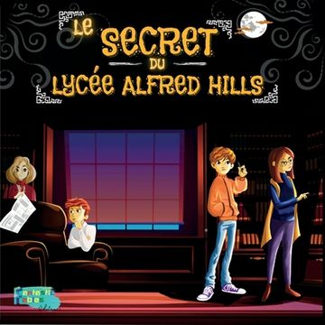 portada Le Secret du Lycée Alfred Hills: Une histoire mystérieuse pour les enfants avec des illustrations (en Francés)
