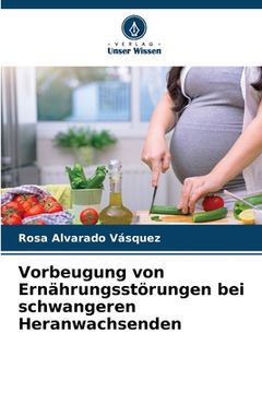 portada Vorbeugung von Ernährungsstörungen bei schwangeren Heranwachsenden (en Alemán)
